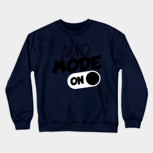 Dance mode on Crewneck Sweatshirt